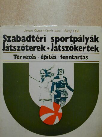 Jancsó Gyula - Szabadtéri sportpályák, játszóterek, játszókertek [antikvár]