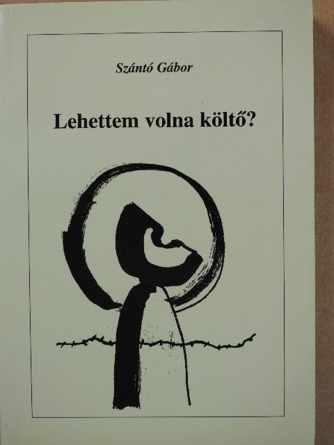Baranyi Ferenc - Lehettem volna költő? [antikvár]