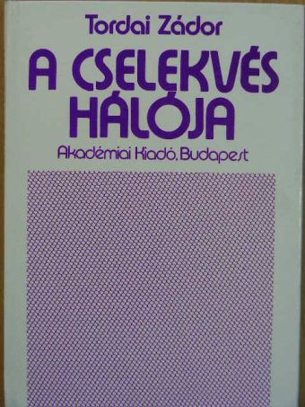 Tordai Zádor - A cselekvés hálója [antikvár]