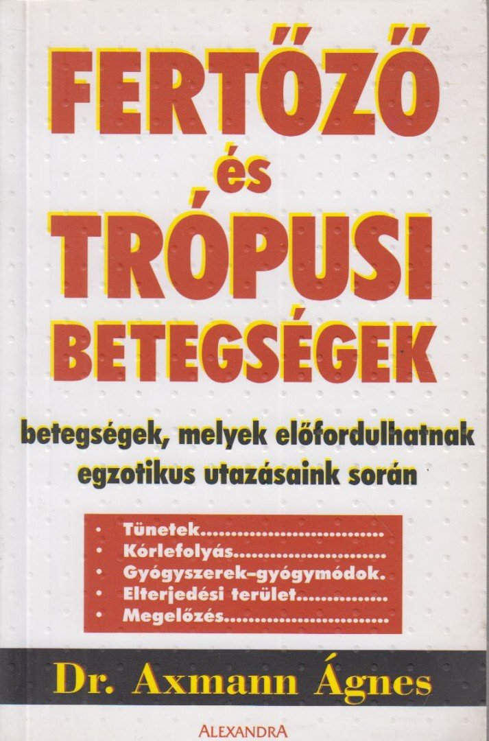 Axmann Ágnes dr. - Fertőző és trópusi betegségek [antikvár]