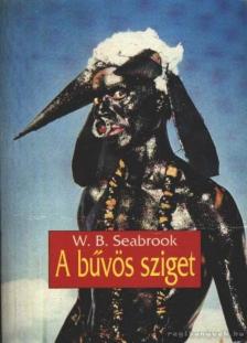 Seabrook, W. B. - A bűvös sziget [antikvár]
