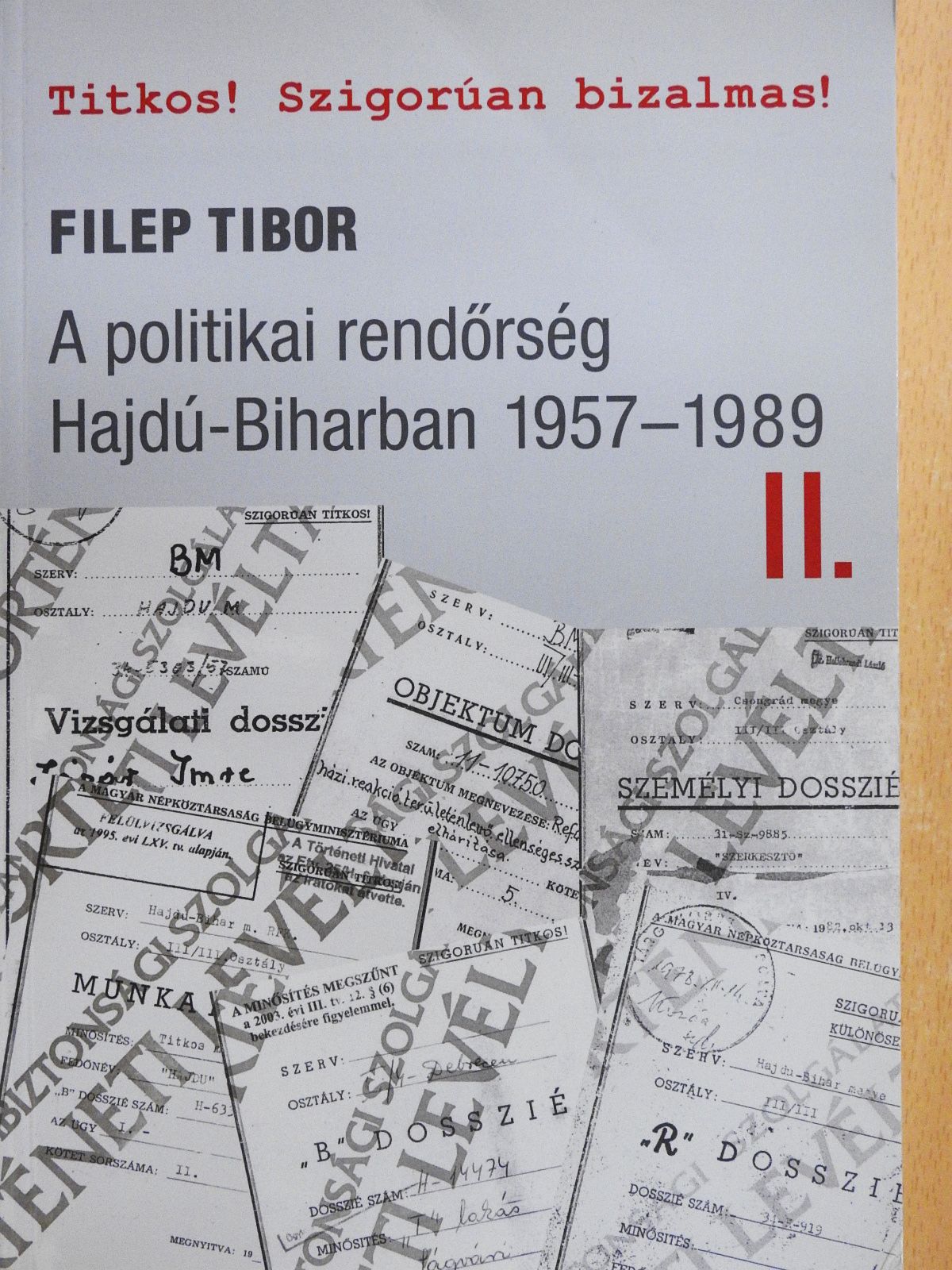 Filep Tibor - A politikai rendőrség Hajdú-Biharban 1957-1989 II. (dedikált példány) [antikvár]