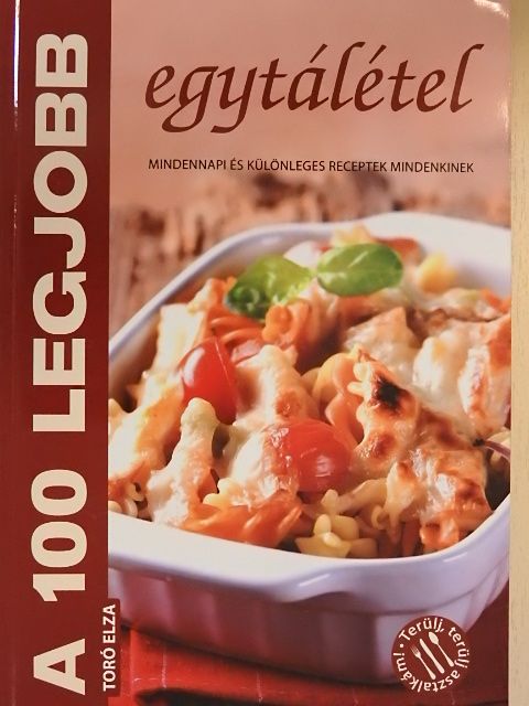 Toró Elza - A 100 legjobb egytálétel [antikvár]