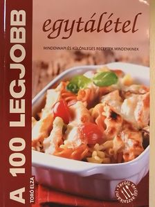 Toró Elza - A 100 legjobb egytálétel [antikvár]