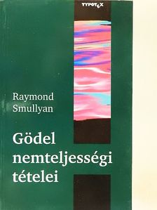 Raymond Smullyan - Gödel nemteljességi tételei [antikvár]