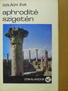 Szilágyi Éva - Aphrodité szigetén [antikvár]