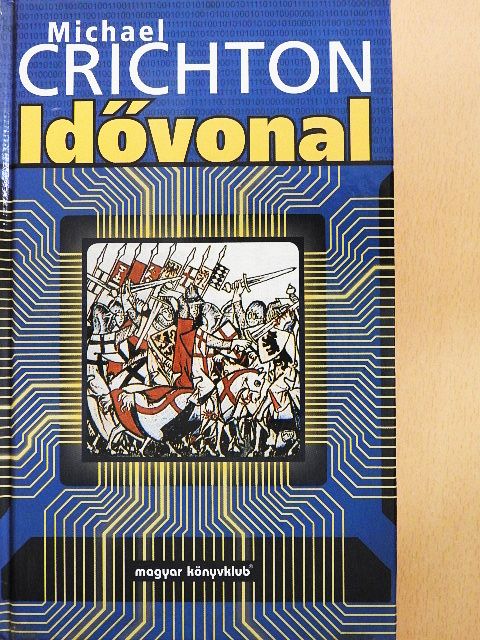 Michael Crichton - Idővonal [antikvár]