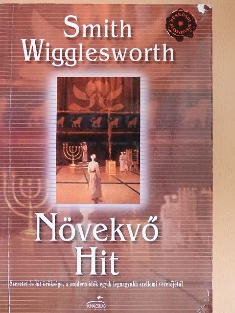 Smith Wigglesworth - Növekvő Hit [antikvár]