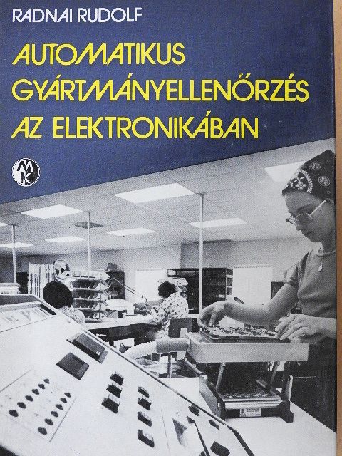 Radnai Rudolf - Automatikus gyártmányellenőrzés az elektronikában [antikvár]