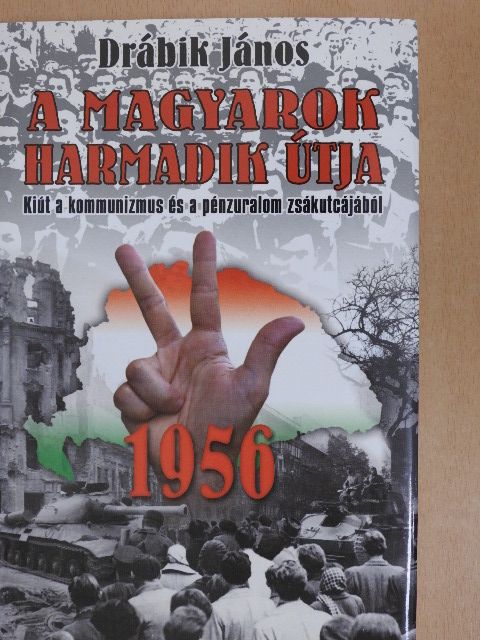 Drábik János - A magyarok harmadik útja - 1956 [antikvár]