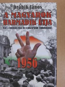 Drábik János - A magyarok harmadik útja - 1956 [antikvár]