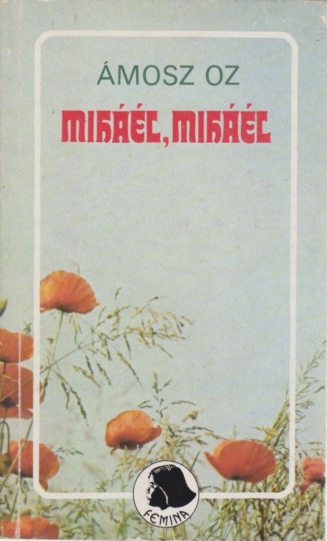 Ámosz Oz - Miháél, Miháél [antikvár]