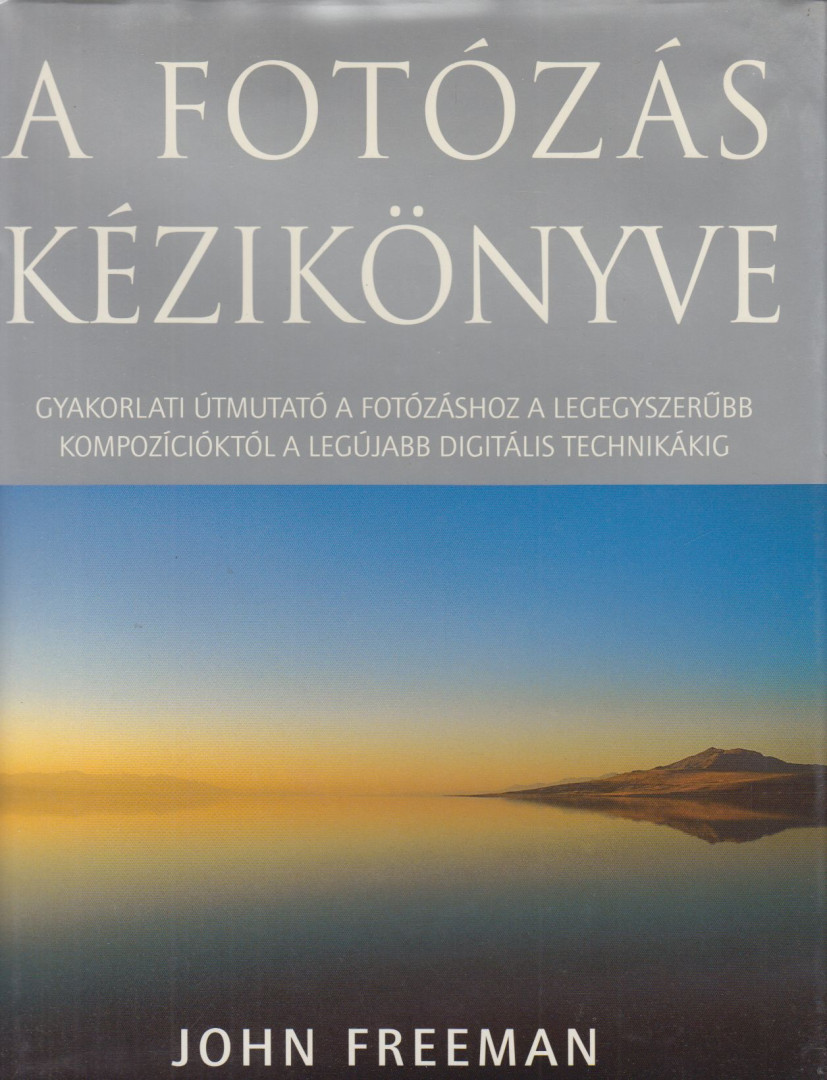 John Freeman - A fotózás kézikönyve [antikvár]