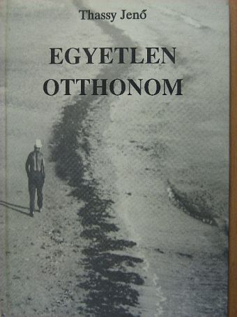 Thassy Jenő - Egyetlen otthonom [antikvár]