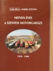 Lóki Béla - Hetven éves a szentesi motorgarázs [antikvár]