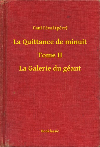 PAUL FÉVAL - La Quittance de minuit - Tome II - La Galerie du géant [eKönyv: epub, mobi]