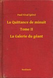 PAUL FÉVAL - La Quittance de minuit - Tome II - La Galerie du géant [eKönyv: epub, mobi]
