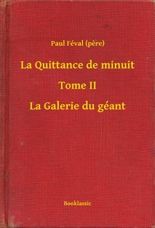 PAUL FÉVAL - La Quittance de minuit - Tome II - La Galerie du géant [eKönyv: epub, mobi]