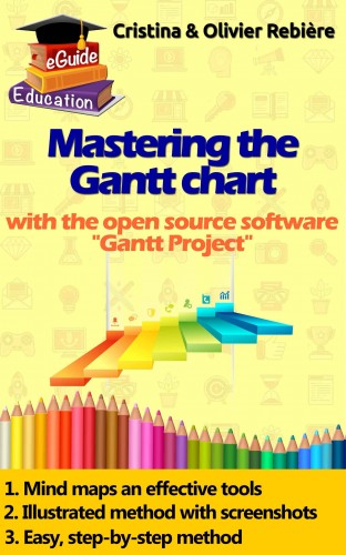 Olivier Rebiere Cristina Rebiere, - Mastering the Gantt Chart [eKönyv: epub, mobi]