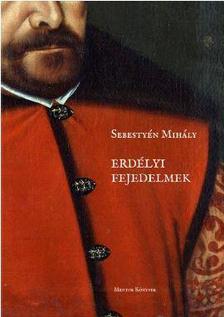 Sebestyén Mihály - Erdélyi fejedelmek