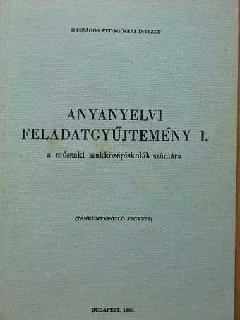 Anyanyelvi feladatgyűjtemény I.  [antikvár]