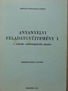 Anyanyelvi feladatgyűjtemény I.  [antikvár]