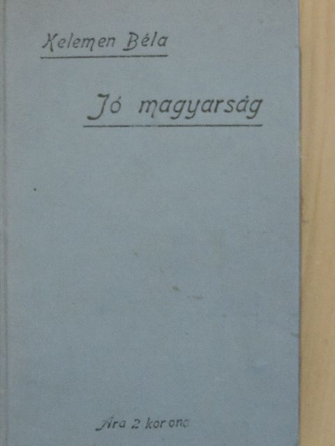 Kelemen Béla - Jó magyarság [antikvár]
