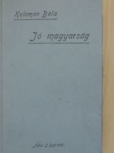 Kelemen Béla - Jó magyarság [antikvár]