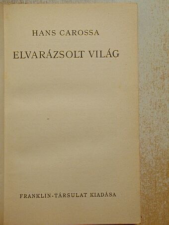 Hans Carossa - Elvarázsolt világ [antikvár]