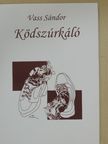 Vass Sándor - Ködszúrkáló [antikvár]