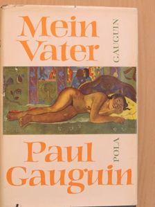 Pola Gauguin - Mein Vater Paul Gauguin [antikvár]