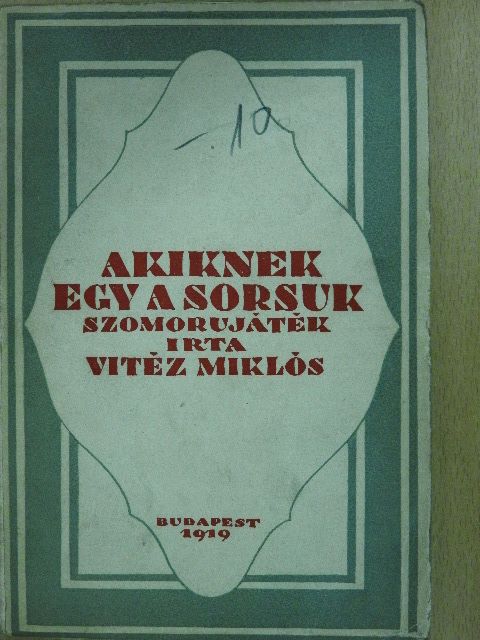 Vitéz Miklós - Akiknek egy a sorsuk [antikvár]