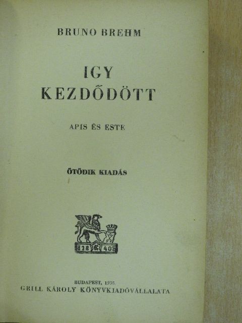 Bruno Brehm - Igy kezdődött/Ez lett a vége/A kétfejű sas lehull [antikvár]