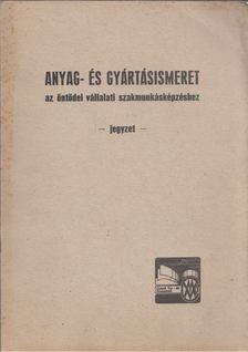 Domonkos Lajos - Anyag- és gyártásismeret az öntödei vállalati szakmunkásképzéshez [antikvár]
