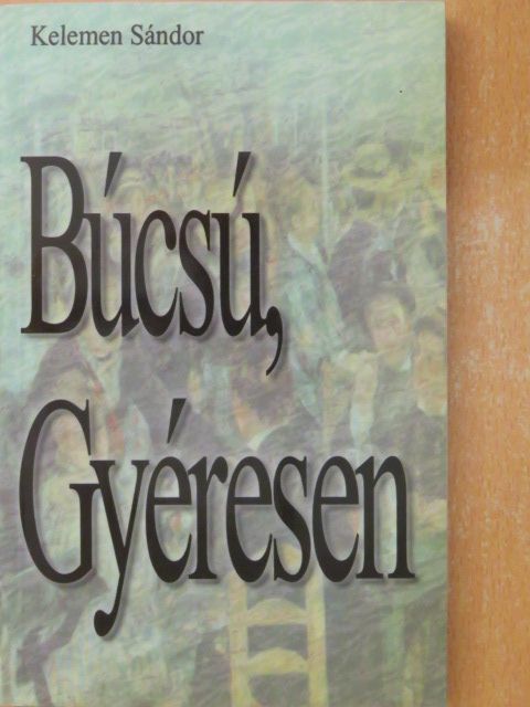 Kelemen Sándor - Búcsú, Gyéresen [antikvár]