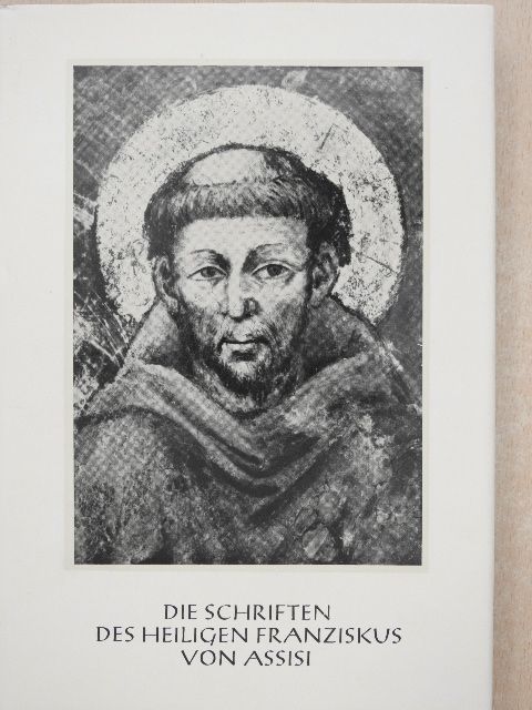 Assisi Szent Ferenc - Die Schriften des HL. Franziskus von Assisi [antikvár]