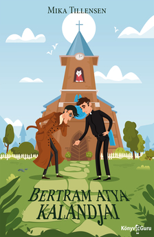 Mika Tillensen - Bertram atya kalandjai [eKönyv: epub, mobi]