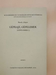 Bándy Alajos - Géprajz, gépelemek [antikvár]