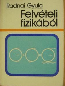 Radnai Gyula - Felvételi fizikából [antikvár]