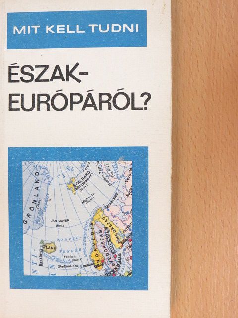 Kalanovics János - Mit kell tudni Észak-Európáról? [antikvár]