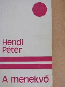 Hendi Péter - A menekvő [antikvár]