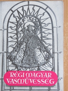 Bárányné Oberschall Magda - Régi magyar vasművesség [antikvár]