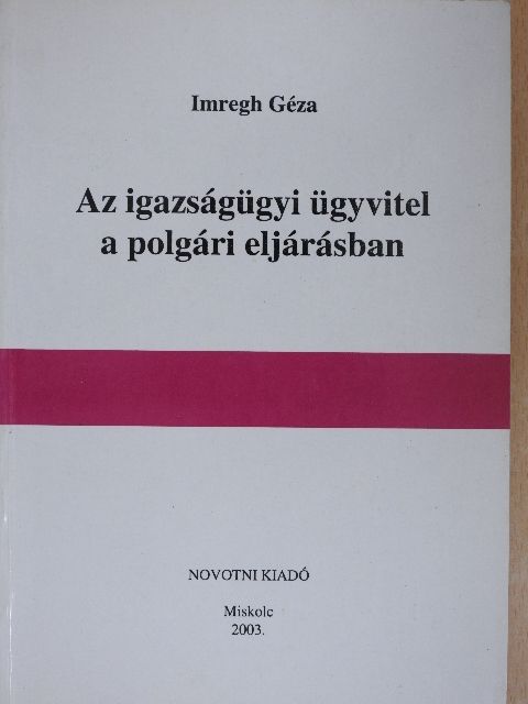 Dr. Imregh Géza - Az igazságügyi ügyvitel a polgári eljárásban [antikvár]