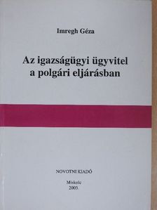 Dr. Imregh Géza - Az igazságügyi ügyvitel a polgári eljárásban [antikvár]