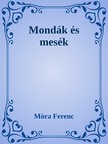 Móra Ferenc - Mondák és mesék [eKönyv: epub, mobi]