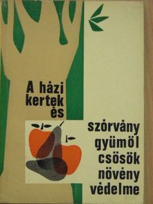 Pap Mózes - A házikertek és szórványgyümölcsösök növényvédelme [antikvár]