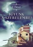 J. Clever - Igyunk a szerelemre [eKönyv: epub, mobi]