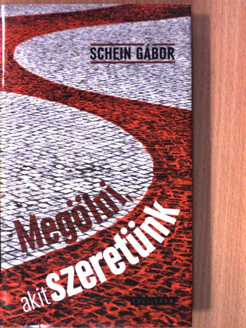 Schein Gábor - Megölni, akit szeretünk [antikvár]