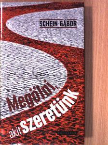 Schein Gábor - Megölni, akit szeretünk [antikvár]