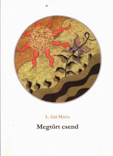 L. Gál Mária - Megtört a csend [antikvár]